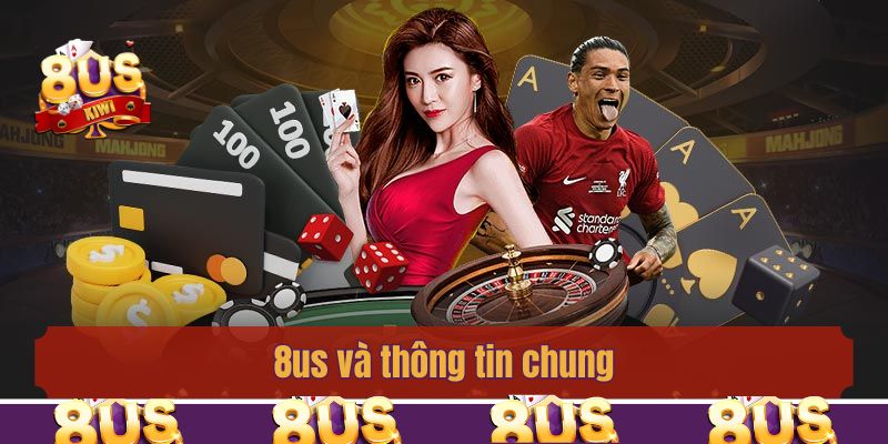 8us và thông tin chung