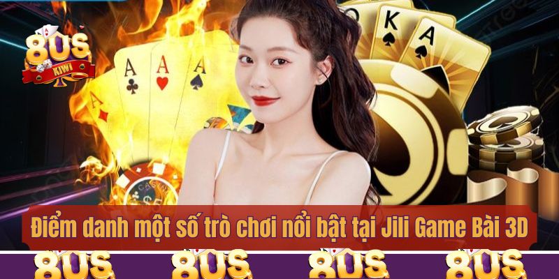 Điểm danh một số trò chơi nổi bật tại Jili Game Bài