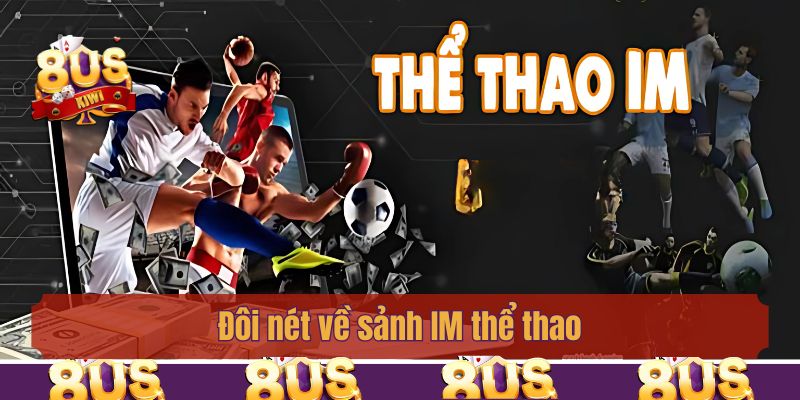 Đôi nét về sảnh IM thể thao