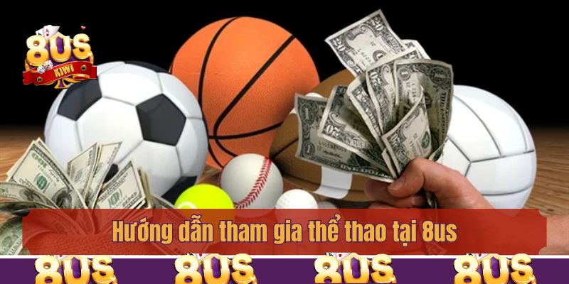 Hướng dẫn tham gia thể thao tại 8us
