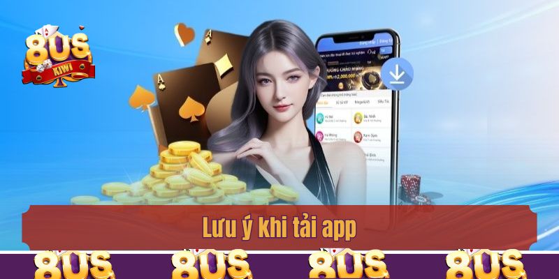 Lưu ý khi tải app