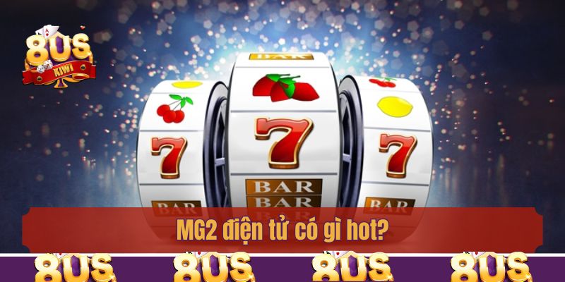 MG2 điện tử có gì hot?
