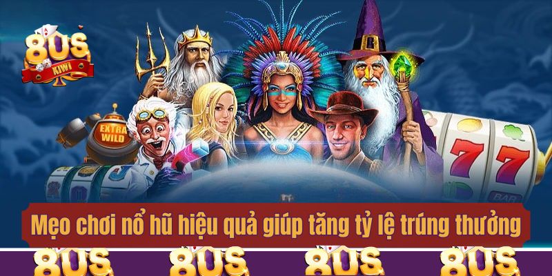 Mẹo chơi nổ hũ hiệu quả giúp tăng tỷ lệ trúng thưởng