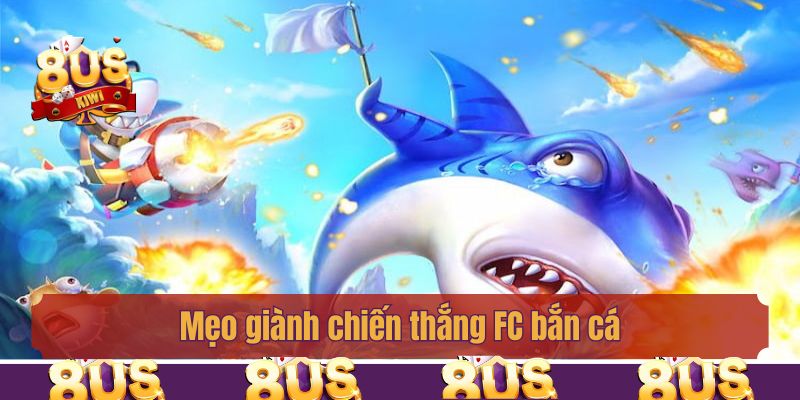 Mẹo giành chiến thắng săn ngư tại FC