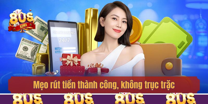 Mẹo rút tiền thành công, không trục trặc
