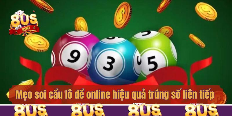 Mẹo soi cầu lô đề online hiệu quả trúng số liên tiếp
