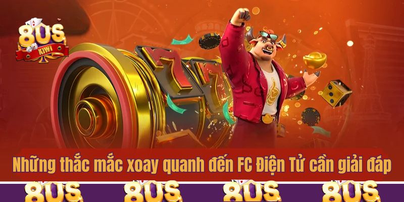 Những thắc mắc xoay quanh đến FC Điện Tử cần giải đáp