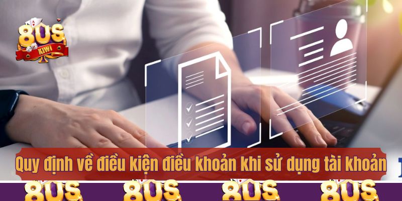 Quy định về điều kiện điều khoản khi sử dụng tài khoản