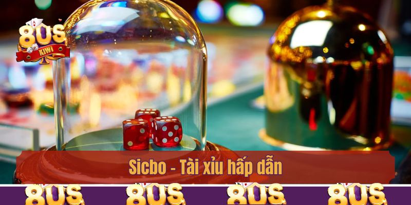 Sicbo – Tài xỉu hấp dẫn