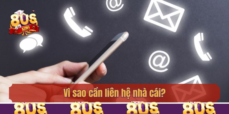 Vì sao cần liên hệ nhà cái?